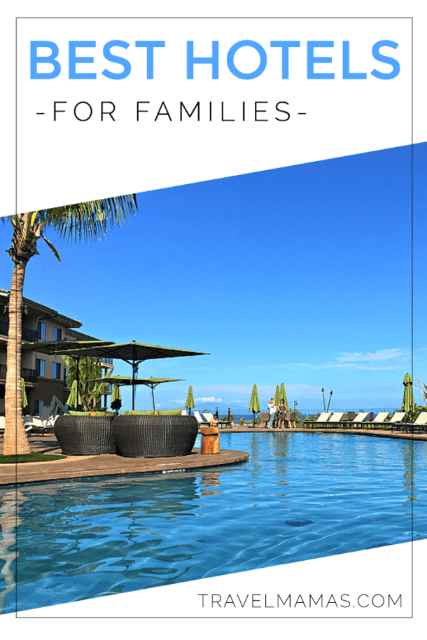 Find the Best Hotels for Families (Moderate to Luxury) | Travel Mamas