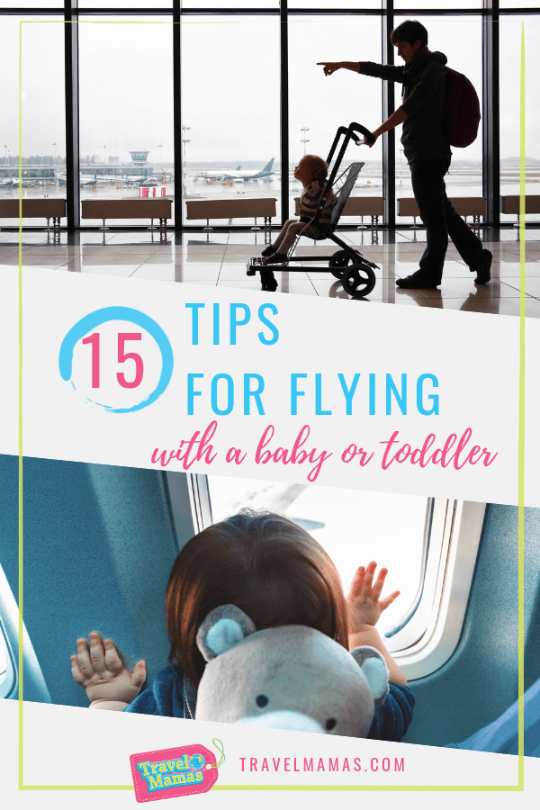 15 Tips for Flying with a Baby or Toddler that Really Work!